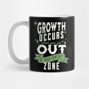 Growth occurs when you get out of your comfort zone; motivational; quote; spiritual; meaningful; advice; inspirational; Mug